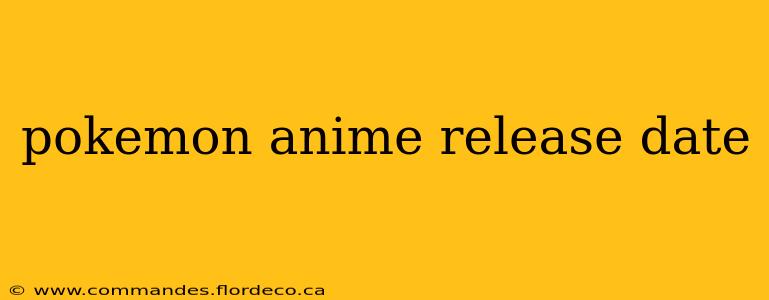 pokemon anime release date