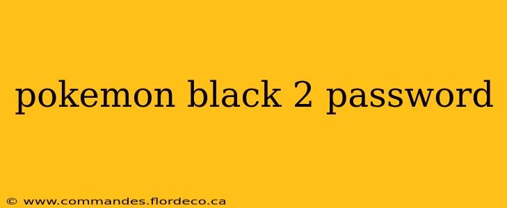 pokemon black 2 password