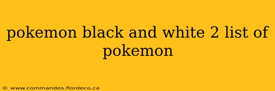 pokemon black and white 2 list of pokemon