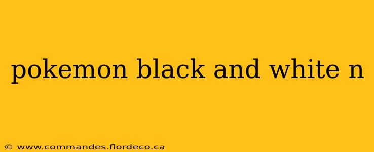 pokemon black and white n