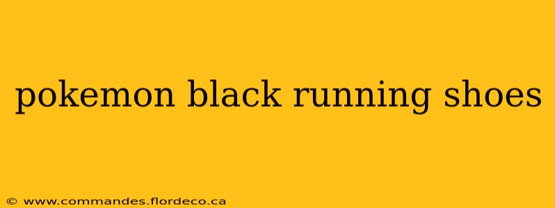pokemon black running shoes