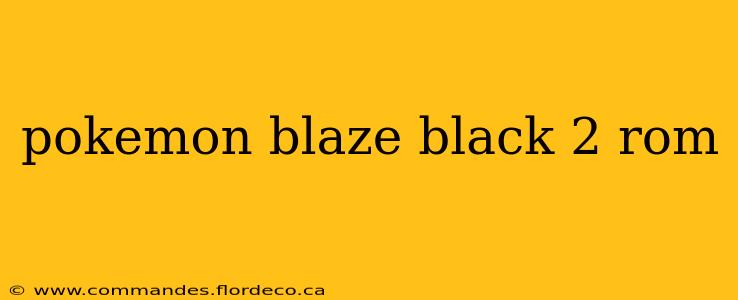 pokemon blaze black 2 rom