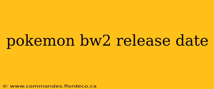 pokemon bw2 release date