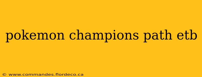 pokemon champions path etb