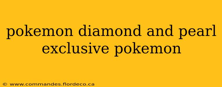 pokemon diamond and pearl exclusive pokemon