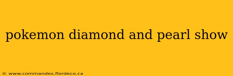 pokemon diamond and pearl show