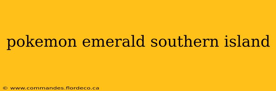 pokemon emerald southern island