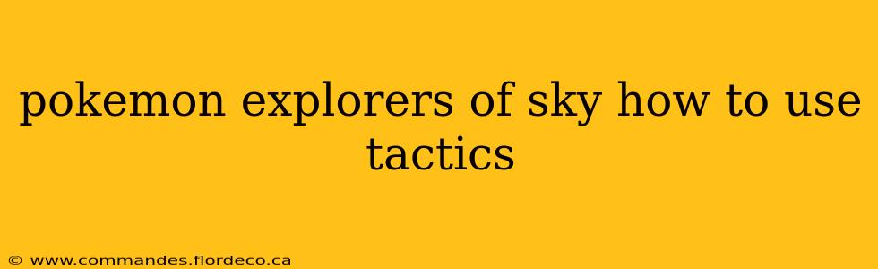 pokemon explorers of sky how to use tactics