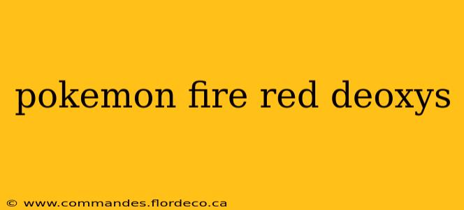 pokemon fire red deoxys