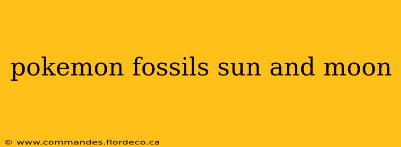 pokemon fossils sun and moon