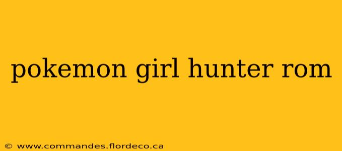 pokemon girl hunter rom