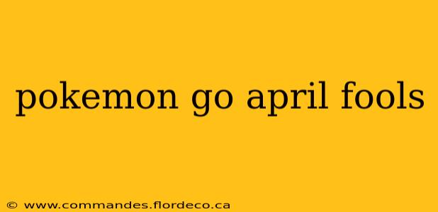 pokemon go april fools