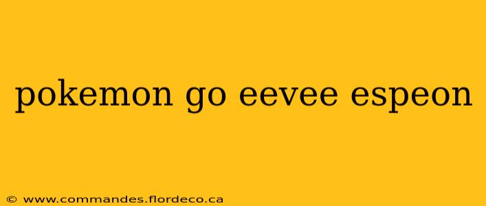 pokemon go eevee espeon