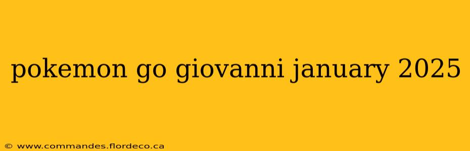 pokemon go giovanni january 2025