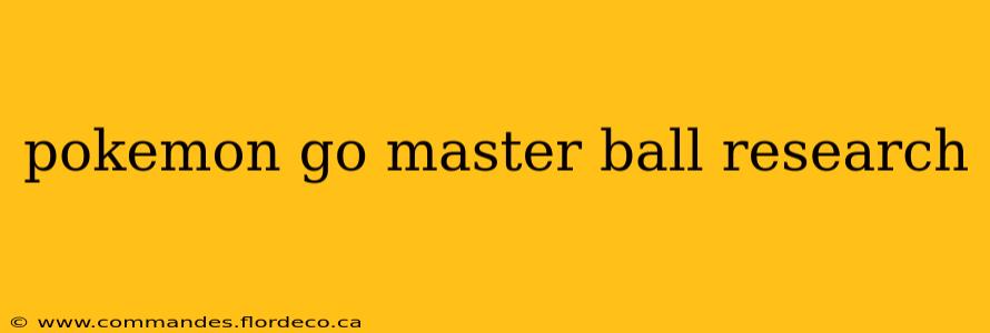 pokemon go master ball research