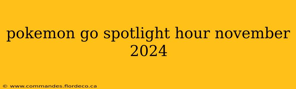 pokemon go spotlight hour november 2024