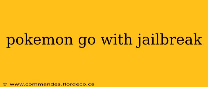 pokemon go with jailbreak