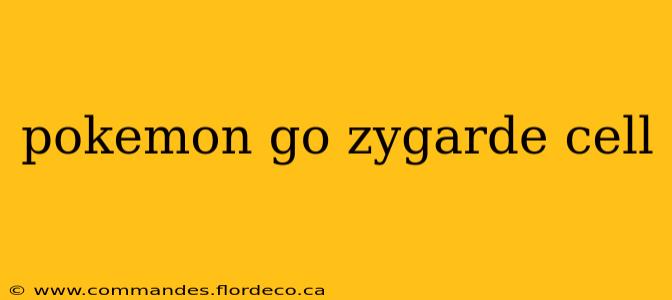 pokemon go zygarde cell