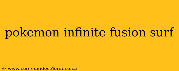 pokemon infinite fusion surf