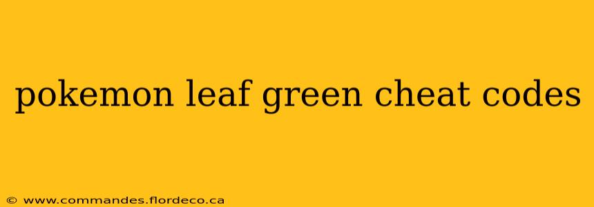 pokemon leaf green cheat codes