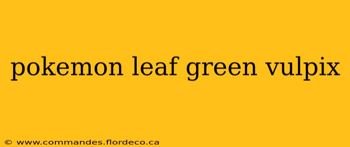 pokemon leaf green vulpix