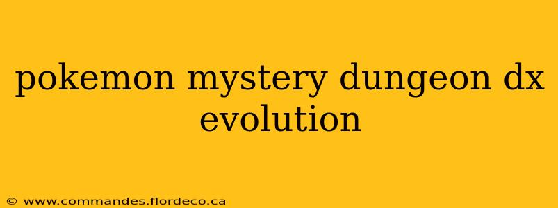 pokemon mystery dungeon dx evolution