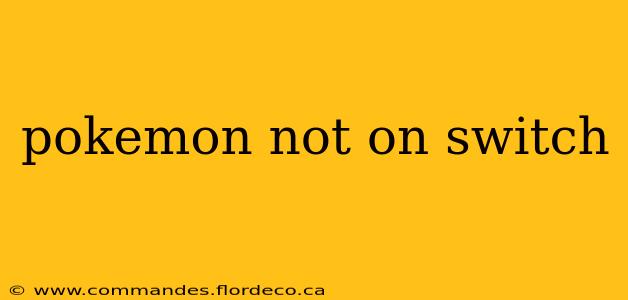 pokemon not on switch