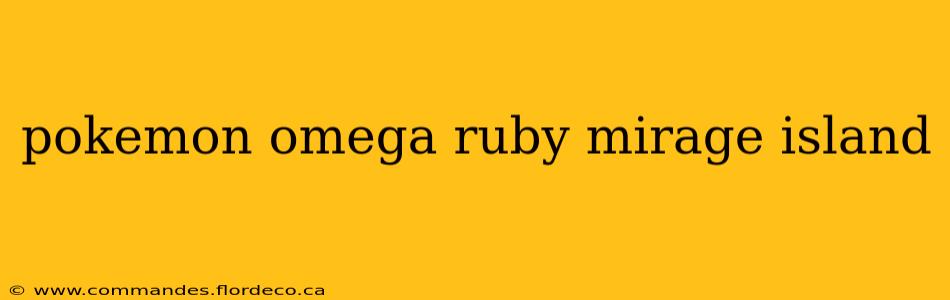 pokemon omega ruby mirage island