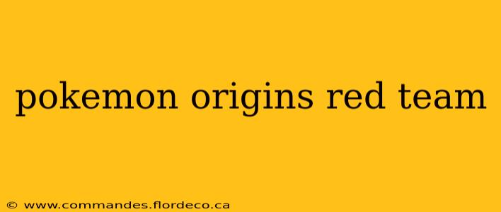 pokemon origins red team