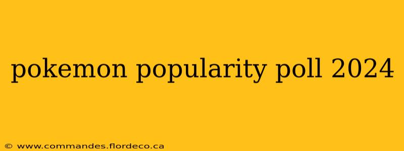 pokemon popularity poll 2024
