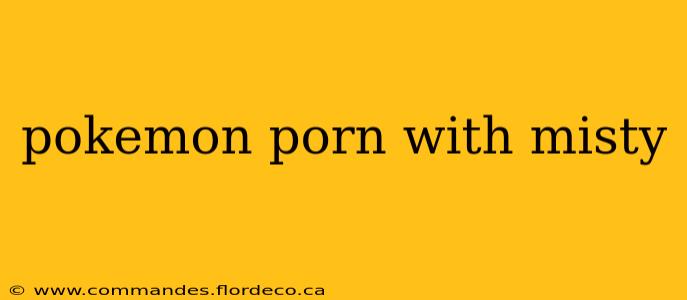 pokemon porn with misty pokemon porn with misty