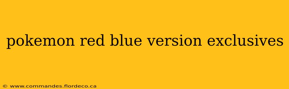 pokemon red blue version exclusives