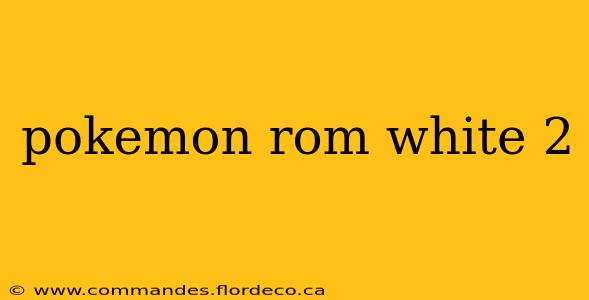 pokemon rom white 2