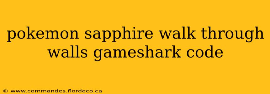pokemon sapphire walk through walls gameshark code