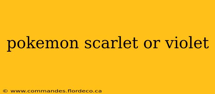 pokemon scarlet or violet