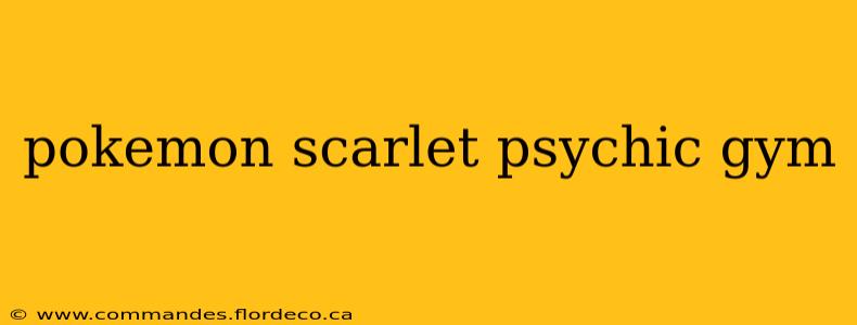 pokemon scarlet psychic gym