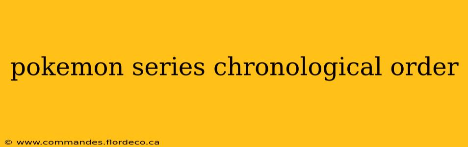 pokemon series chronological order