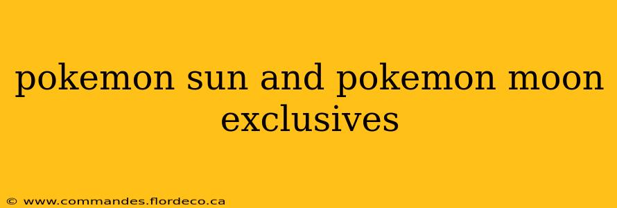 pokemon sun and pokemon moon exclusives