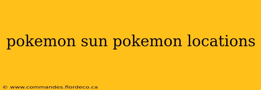 pokemon sun pokemon locations