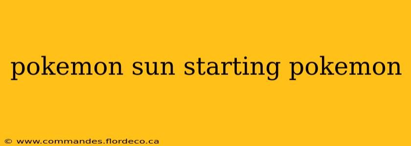 pokemon sun starting pokemon