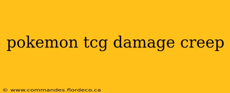 pokemon tcg damage creep
