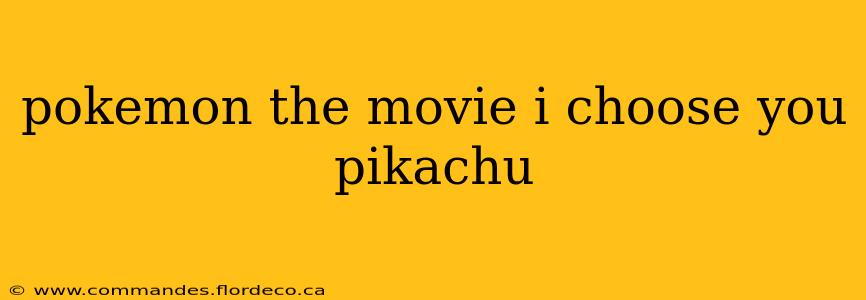 pokemon the movie i choose you pikachu