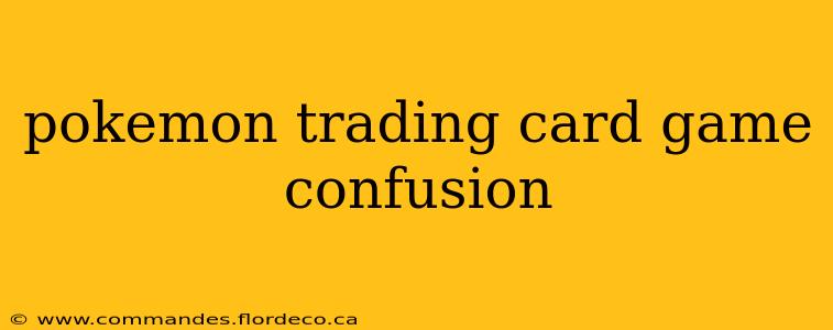 pokemon trading card game confusion