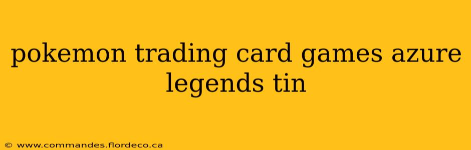 pokemon trading card games azure legends tin