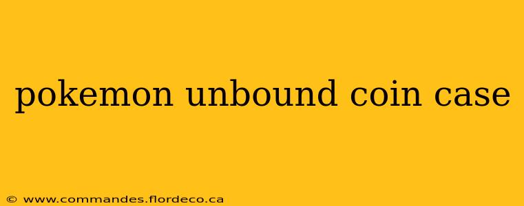 pokemon unbound coin case