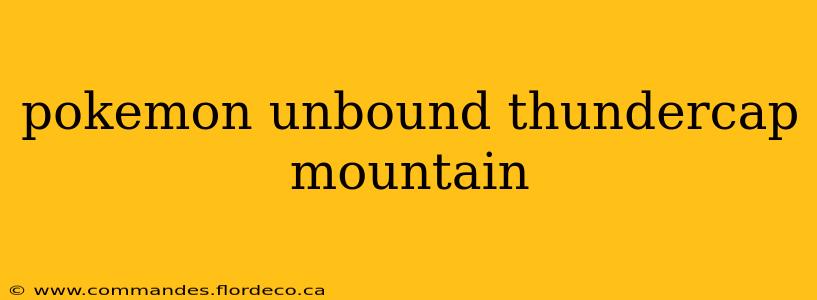 pokemon unbound thundercap mountain
