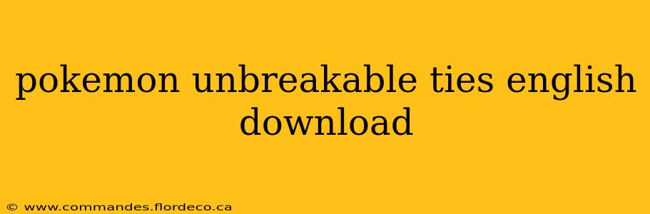 pokemon unbreakable ties english download