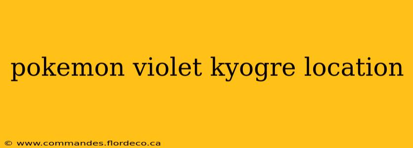 pokemon violet kyogre location