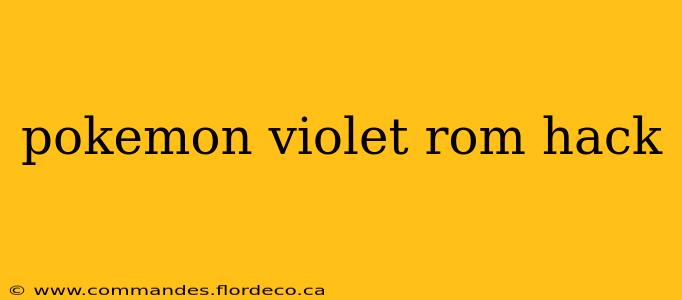 pokemon violet rom hack