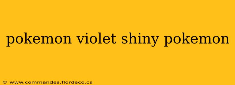 pokemon violet shiny pokemon